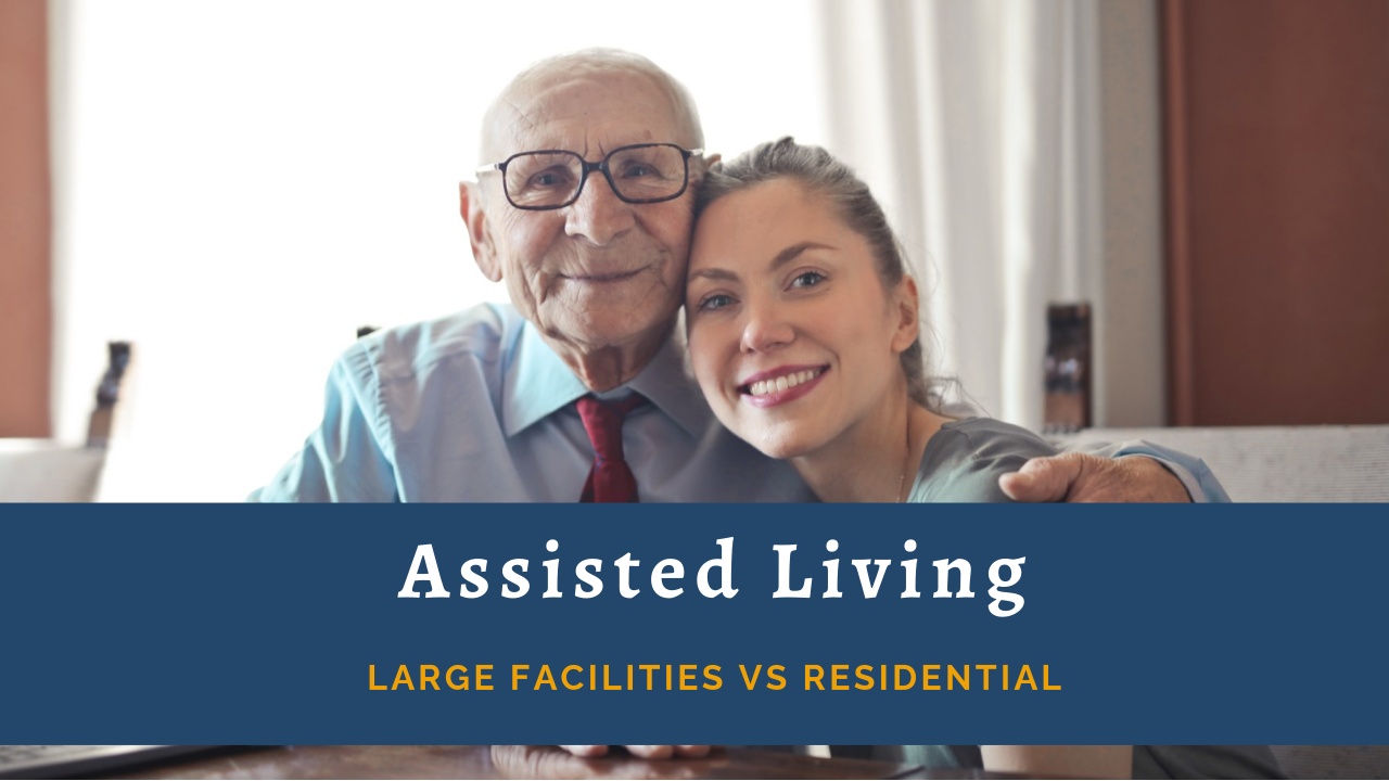 Large assisted living vs residential assisted living